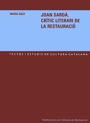 JOAN SARDA, CRITIC LITERARI DE LA RESTAURACIO | 9788484158738 | SOLA, MARIA