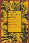 RELATOS DE LOS HEROES GRIEGOS | 9788498410358 | GREEN, ROGER LANCELYN
