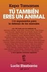 TU TAMBIEN ERES UN ANIMAL | 9788427033320 | TAMAMES, KEPA