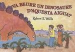 VA BEURE UN DINOSAURE D'AQUESTA AIGUA | 9788426135766 | WELLS, ROBERT