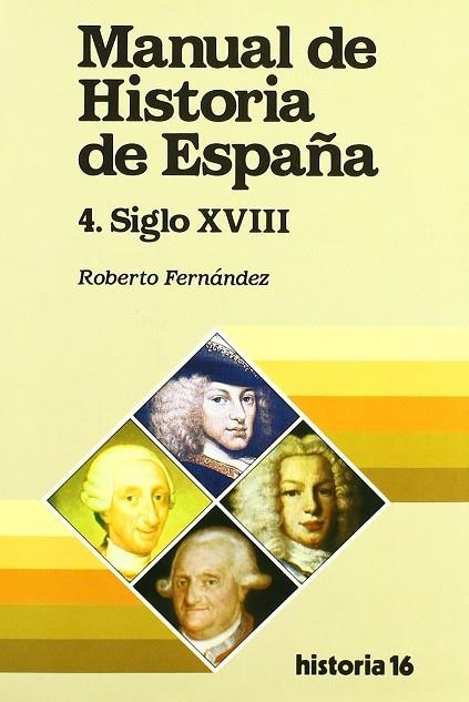 MANUAL DE HISTORIA DE ESPAÑA 4 XVIII | 9788476792544 | FERNANDEZ, ROBERTO