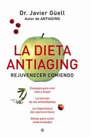 LA DIETA ANTIAGING.REJUVENECER COMIENDO | 9788497345422 | GUELL, JAVIER