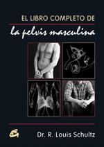LIBRO COMPLETO DE LA PELVIS MASCULINA, EL | 9788484451440 | SCHULTZ, LOUIS