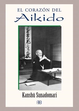 CORAZON DEL AIKIDO, EL | 9788496111264 | SUNADOMARI, KANSHU
