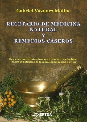 RECETARIO DE MEDICINA NATURAL Y REMEDIOS CASEROS | 9788471483966 | VÁZQUEZ MOLINA, GABRIEL