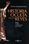HISTORIA OCULTA DE LOS REYES | 9788496280922 | HERRADON AMEAL, OSCAR