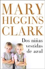DOS NIÑAS VESTIDAS DE AZUL | 9788401336164 | HIGGINS CLARK, MARY