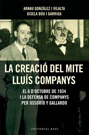 CREACIO DEL MITE LLUIS COMPANYS, LA | 9788485031726 | GONZALEZ VILALTA, ARNAU / BOU GARRIGA, GISELA