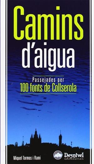 CAMINS D'AIGUA PASSEJADES PER 100 FONTS DE COLLSEROLA | 9788498290691 | TORMOS I RAMO, MIQUEL