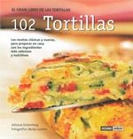 102 TORTILLAS.EL GRAN LIBRO DE LAS TORTILLAS | 9788475564517 | ORTEMBERG,ADRIANA/LAWTON,BECKY