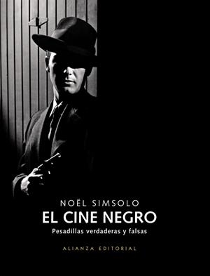 CINE NEGRO, EL PESADILLAS VERDADERAS Y FALSAS | 9788420682136 | SIMSOLO, NOËL