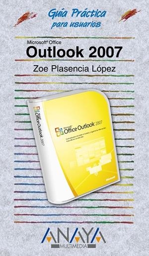 OUTLOOK 2007 (GUIA PRACTICA PARA USUARIOS) | 9788441521674 | PLASENCIA LOPEZ, ZOE
