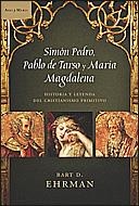 SIMON PEDRO, PABLO DE TARSO Y MARIA MAGDALENA | 9788484328896 | EHRMAN, BART D