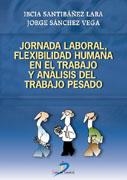 JORNADA LABORAL, FLEXIBILIDAD HUMANA Y ANALISIS DE | 9788479787899 | SANTIBAÑEZ LARA, I. Y SANCHEZ VEGA, J.
