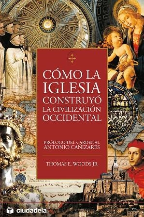 COMO LA IGLESIA CONSTRUYO LA CIVILIZACION OCCIDENT | 9788496836051 | THOMAS E. WOODS JR.