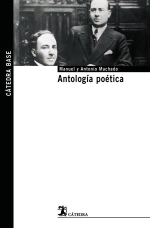 ANTOLOGIA POETICA | 9788437623504 | MACHADO, ANTONIO/MACHADO, MANUEL