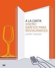 A LA CARTA DISEÑO GRAFICO PARA RESTAURANTES | 9788425221767 | GIBSON, GRANT