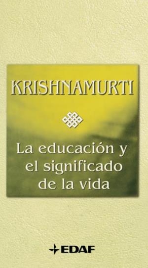 EDUCACION Y EL SIGNIFICADO DE LA VIDA, LA | 9788441419391 | KRISHNAMURTI