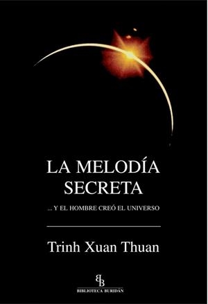 MELODIA SECRETA...Y EL HOMBRE CREO EL UNIVERSO, LA | 9788496831209 | XUAN THUAN, TRINH
