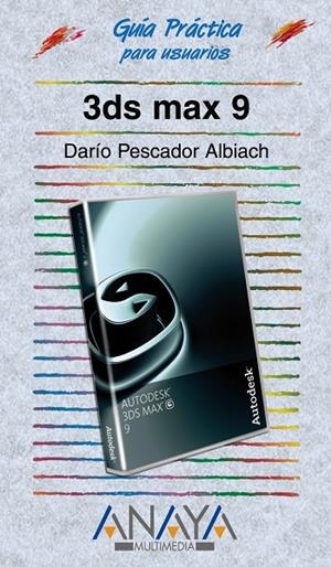 3DS MAX 9 (GUIA PRACTICA PARA USUARIOS) | 9788441522060 | PESCADOR ALBIACH, DARIO