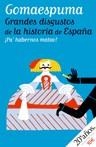 GRANDES DISGUSTOS DE HISTORIA ESPAÑA | 9788484606567 | GOMAESPUMA
