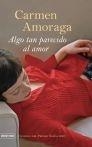 ALGO TAN PARECIDO AL AMOR- RUSTICA | 9788423339693 | CARMEN AMORAGA