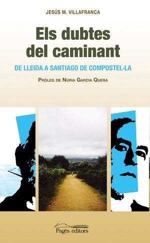 DUBTES DEL CAMINANT, ELS -DE LLEIDA A SANTIAGO DE COMPOSTEL. | 9788497795210 | VILLAFRANCA, JESUS M.