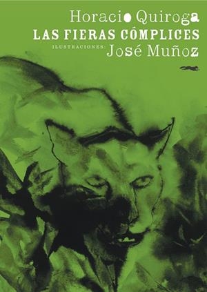FIERAS COMPLICES, LAS | 9788496509740 | QUIROGA, HORACIO