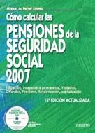 COMO CALCULAR LAS PENSIONES DE LA SEGURIDAD SOCIAL 2007 | 9788423425327 | FERRER LOPEZ, MIGUEL A.