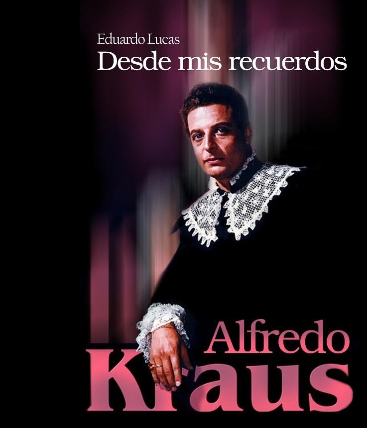 ALFREDO KRAUS : DESDE MIS RECUERDOS | 9788496806047 | LUCAS BUESO, EDUARDO