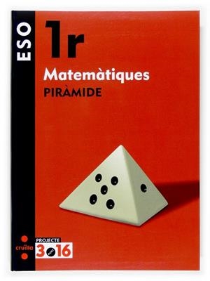 MATEMATIQUES 1 ESO PIRAMIDE PROJ 3.16 | 9788466116039 | CARRERAS CRUELLS, ÁFRICA/CELMA MOLINS, JOSEP IGNASI/DOLS VILLEGAS, SUSANNA/FONTICH JULIÀ, ALBERT