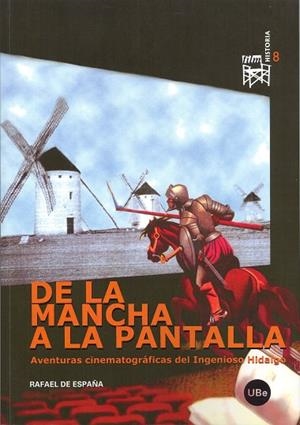 DE LA MANCHA A LA PANTALLA : AVENTURAS CINEMATOGRAFICAS DEL | 9788447532032 | ESPAÑA, RAFAEL DE