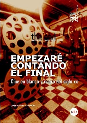 EMPEZARE CONTANDO EL FINAL CINE EN BLANCO Y NEGRO | 9788447530601 | GARRIDO, JOSE ANGEL