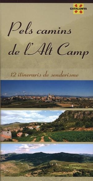 PELS CAMINS DE L'ALT CAMP -12 ITINERARIS DE SENDERISME- | 9788497912877