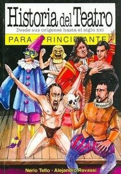 HISTORIA DEL TEATRO PARA PRINCIPIANTES | 9789875550360 | TELLO, NERIO/RAVASSI, ALEJANDRO