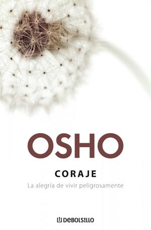 CORAJE. LA ALEGRIA DE VIVIR PELIGROSAMENTE | 9788483465165 | OSHO