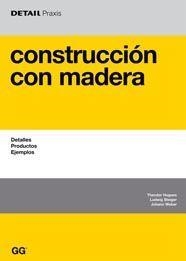 CONSTRUCCION CON MADERA : DETALLES, PRODUCTOS, EJEMPLOS | 9788425221828 | HUGUES, THEODOR
