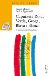 CAPUTXETA ROJA, VERDA, GROGA, BLAVA I BLANCA | 9788420790473 | MUNARI, BRUNO / AGOSTINELLI, BLANCA