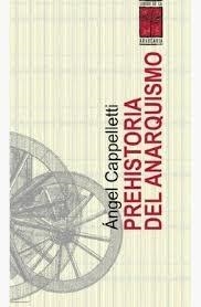 PREHISTORIA DEL ANARQUISMO | 9789871300068 | CAPPELETTI,ANGEL