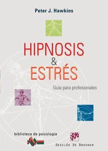 HIPNOSIS Y ESTRES GUIA PARA PROFESIONALES | 9788433021755 | HAWKINS, PETER J.