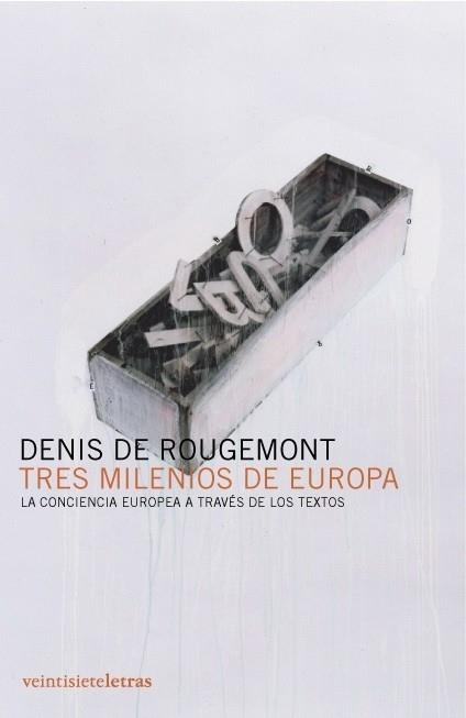 TRES MILENIOS DE EUROPA CONCIENCIA EUROPEA A TRAVE | 9788493596910 | ROUGEMONT, DENIS DE