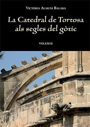 CATEDRAL DE TORTOSA ALS SEGLES DEL GOTIC | 9788496623149 | ALMUNIA BALADA, VICTORIA
