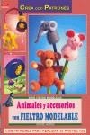 ANIMALES Y ACCESORIOS CON FIELTRO MODELABLE | 9788496777484 | MORAS, INGRID