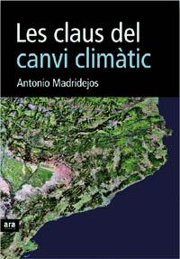 CLAUS DEL CANVI CLIMATIC, LES | 9788496767331 | MADRIDEJOS, ANTONIO