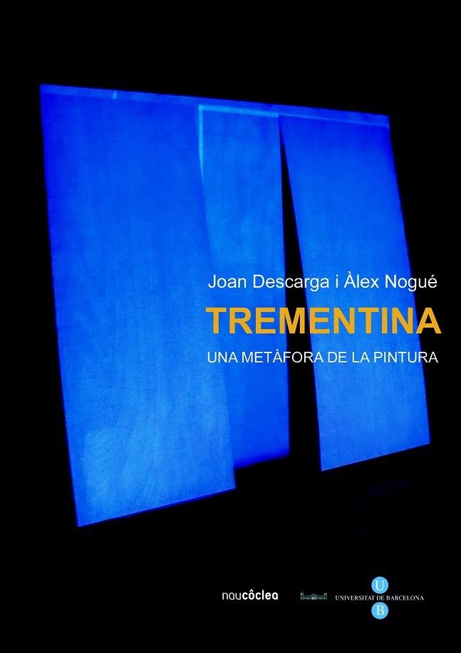 TREMENTINA:UNA METAFORA DE LA PINTURA | 9788447531707 | DESCARGA,JOAN/NOGUE,ALEX