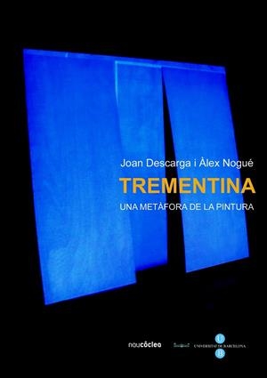 TREMENTINA:UNA METAFORA DE LA PINTURA | 9788447531707 | DESCARGA,JOAN/NOGUE,ALEX