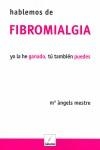 HABLEMOS DE FIBROMIALGIA YO LA HE GANADO, TÚ TAMBIÉN PUEDES | 9788495860569 | MESTRE, Mª ÀNGELS