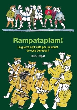 RAMPATAPLAM! LA GUERRA CIVIL VISTA PER UN XIQUET DE CASA BEN | 9788497795623 | TREPAT, LLUÍS