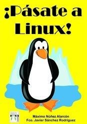 PASATE A LINUX | 9788496897083 | NÚÑEZ ALARCÓN, MÁXIMO / SÁNCHEZ RODRÍGUEZ, FRANCISCO JAVIER