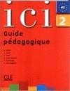 ICI 2 GUIDE PEDAGOGIQUE | 9782090353082 | -